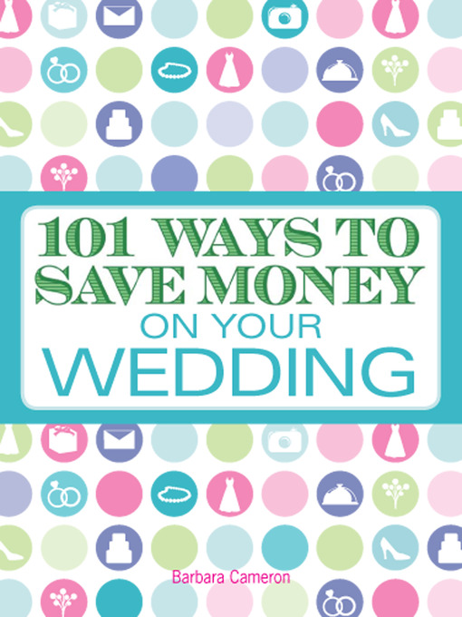 Cover image for 101 Ways to Save Money on Your Wedding